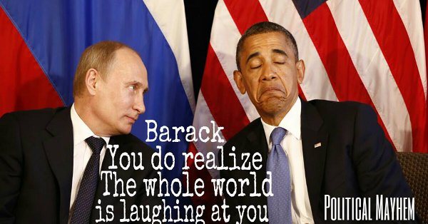 http://www.barenakedislam.com/wp-content/uploads/2014/02/barack-you-do-realize-the-whole-world-is-laughing-at-you.jpg